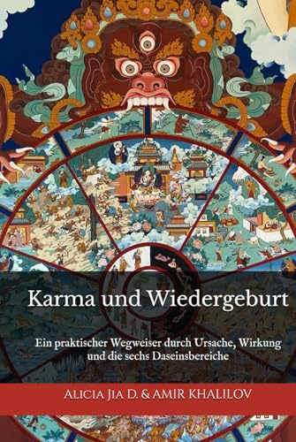 Karma und Wiedergeburt: Die verborgenen Gesetze des Lebens im Buddhismus: Ein praktischer Wegweiser durch Ursache, Wirkung und die sechs Daseinsbereiche (Lehren und Praktiken des Buddhismus) von Independently published
