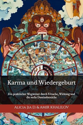 Karma und Wiedergeburt: Die verborgenen Gesetze des Lebens im Buddhismus: Ein praktischer Wegweiser durch Ursache, Wirkung und die sechs Daseinsbereiche (Lehren und Praktiken des Buddhismus) von Independently published