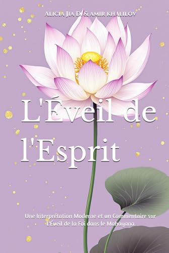 L'Éveil de l'Esprit: Une Interprétation Moderne et un Commentaire sur L'Éveil de la Foi dans le Mahayana (Buddhist & Taoist Texts Translations) von Independently published