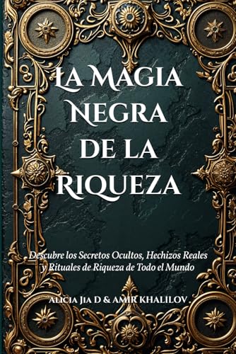 La Magia Negra de la Riqueza: Rituales Antiguos para la Fortuna y la Prosperidad: Descubre los Secretos Ocultos, Hechizos Reales y Rituales de Riqueza de Todo el Mundo (Dark Arts & Black Magic) La Magia Negra de la Riqueza: Rituales Antiguos para la Fortuna y la Prosperidad: Descubre los Secretos Ocultos, Hechizos Reales y Rituales de Riqueza de Todo el Mundo (Dark Arts & Black Magic) von Independently published
