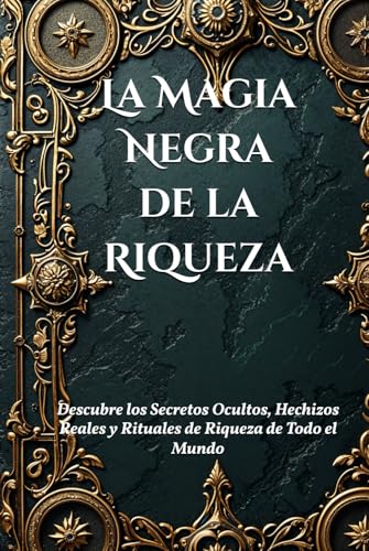 La Magia Negra de la Riqueza: Rituales Antiguos para la Fortuna y la Prosperidad: Descubre los Secretos Ocultos, Hechizos Reales y Rituales de Riqueza de Todo el Mundo (Dark Arts & Black Magic) La Magia Negra de la Riqueza: Rituales Antiguos para la Fortuna y la Prosperidad: Descubre los Secretos Ocultos, Hechizos Reales y Rituales de Riqueza de Todo el Mundo (Dark Arts & Black Magic) von Independently published