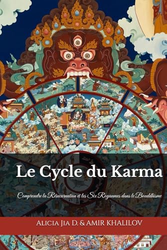 Le Cycle du Karma: Comprendre la Réincarnation et les Six Royaumes dans le Bouddhisme Le Cycle du Karma: Comprendre la Réincarnation et les Six Royaumes dans le Bouddhisme von Independently published
