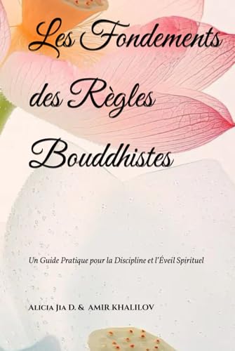 Les Fondements des Règles Bouddhistes: Un Guide Pratique pour la Discipline et l’Éveil Spirituel (The Philosophy and Practice of Buddhism) Les Fondements des Règles Bouddhistes: Un Guide Pratique pour la Discipline et l’Éveil Spirituel (The Philosophy and Practice of Buddhism) von Independently published