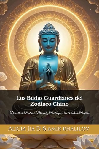 Los Budas Guardianes del Zodiaco Chino: Descubre tu Protector Personal y Desbloquea la Sabiduría Budista (Doctrinas y Prácticas del Budismo) Los Budas Guardianes del Zodiaco Chino: Descubre tu Protector Personal y Desbloquea la Sabiduría Budista (Doctrinas y Prácticas del Budismo) von Independently published