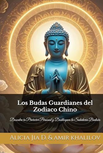 Los Budas Guardianes del Zodiaco Chino: Descubre tu Protector Personal y Desbloquea la Sabiduría Budista (Doctrinas y Prácticas del Budismo) Los Budas Guardianes del Zodiaco Chino: Descubre tu Protector Personal y Desbloquea la Sabiduría Budista (Doctrinas y Prácticas del Budismo) von Independently published