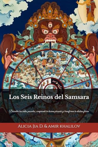 Los Seis Reinos del Samsara: La Verdad Budista sobre la Reencarnación, el Karma y la Liberación: Descubre tus vidas pasadas, comprende tu karma ... (The Philosophy and Practice of Buddhism) von Independently published