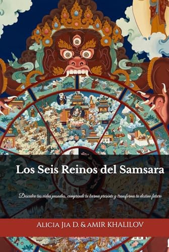 Los Seis Reinos del Samsara: La Verdad Budista sobre la Reencarnación, el Karma y la Liberación: Descubre tus vidas pasadas, comprende tu karma ... (The Philosophy and Practice of Buddhism) von Independently published
