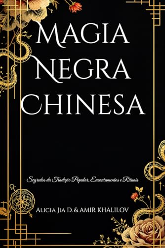 Magia Negra Chinesa: Segredos da Tradição Popular, Encantamentos e Rituais (Dark Arts & Black Magic) Magia Negra Chinesa: Segredos da Tradição Popular, Encantamentos e Rituais (Dark Arts & Black Magic) von Independently published