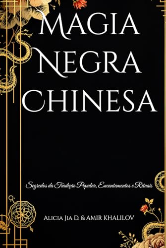 Magia Negra Chinesa: Segredos da Tradição Popular, Encantamentos e Rituais (Dark Arts & Black Magic) Magia Negra Chinesa: Segredos da Tradição Popular, Encantamentos e Rituais (Dark Arts & Black Magic) von Independently published