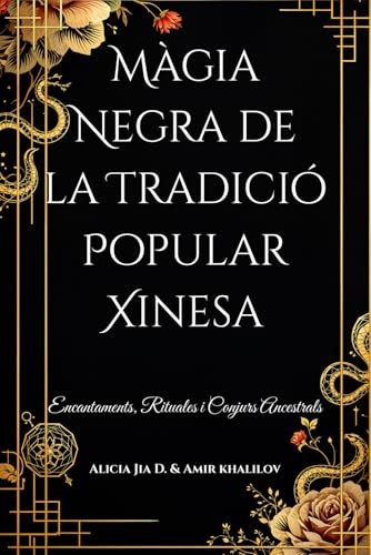 Màgia Negra de la Tradició Popular Xinesa: Encantaments, Rituales i Conjurs Ancestrals (Dark Arts & Black Magic) Màgia Negra de la Tradició Popular Xinesa: Encantaments, Rituales i Conjurs Ancestrals (Dark Arts & Black Magic) von Independently published