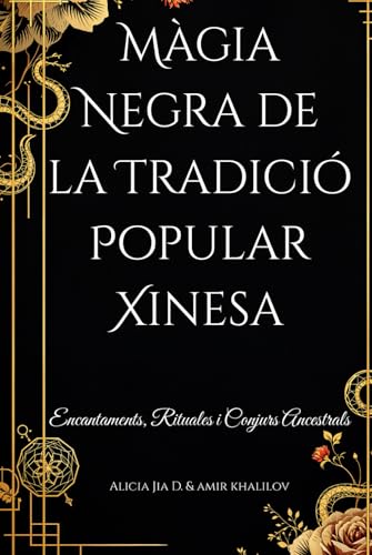 Màgia Negra de la Tradició Popular Xinesa: Encantaments, Rituales i Conjurs Ancestrals (Dark Arts & Black Magic) Màgia Negra de la Tradició Popular Xinesa: Encantaments, Rituales i Conjurs Ancestrals (Dark Arts & Black Magic) von Independently published