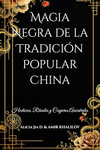 Magia Negra de la Tradición Popular China: Hechizos, Rituales y Conjuros Ancestrales (Dark Arts & Black Magic) Magia Negra de la Tradición Popular China: Hechizos, Rituales y Conjuros Ancestrales (Dark Arts & Black Magic) von Independently published