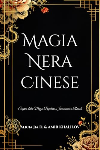 Magia Nera Cinese: Segreti della Magia Popolare, Incantesimi e Rituali (Dark Arts & Black Magic) Magia Nera Cinese: Segreti della Magia Popolare, Incantesimi e Rituali (Dark Arts & Black Magic) von Independently published