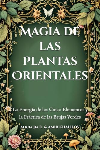 Magia de las Plantas Orientales: La Energía de los Cinco Elementos y la Práctica de las Brujas Verdes (The Magic of Nature & Green Witchcraft) Magia de las Plantas Orientales: La Energía de los Cinco Elementos y la Práctica de las Brujas Verdes (The Magic of Nature & Green Witchcraft) von Independently published