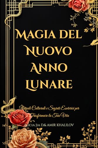 Magia del Nuovo Anno Lunare: Rituali Culturali e Segreti Esoterici per Trasformare la Tua Vita (Eastern Folk Magic & Spiritual Practices) Magia del Nuovo Anno Lunare: Rituali Culturali e Segreti Esoterici per Trasformare la Tua Vita (Eastern Folk Magic & Spiritual Practices) von Independently published