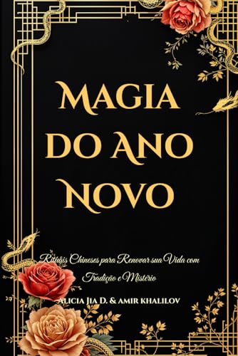 Magia do Ano Novo: Rituais Chineses para Renovar sua Vida com Tradição e Mistério (Eastern Folk Magic & Spiritual Practices) Magia do Ano Novo: Rituais Chineses para Renovar sua Vida com Tradição e Mistério (Eastern Folk Magic & Spiritual Practices) von Independently published
