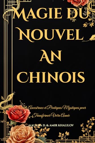 Magie du Nouvel An Chinois: Rituels Ancestraux et Pratiques Mystiques pour Transformer Votre Année (Eastern Folk Magic & Spiritual Practices) Magie du Nouvel An Chinois: Rituels Ancestraux et Pratiques Mystiques pour Transformer Votre Année (Eastern Folk Magic & Spiritual Practices) von Independently published