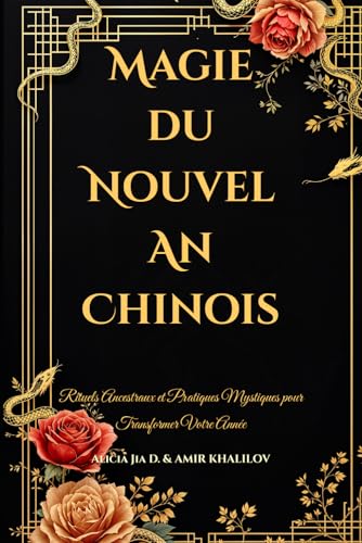 Magie du Nouvel An Chinois: Rituels Ancestraux et Pratiques Mystiques pour Transformer Votre Année (Eastern Folk Magic & Spiritual Practices) Magie du Nouvel An Chinois: Rituels Ancestraux et Pratiques Mystiques pour Transformer Votre Année (Eastern Folk Magic & Spiritual Practices) von Independently published