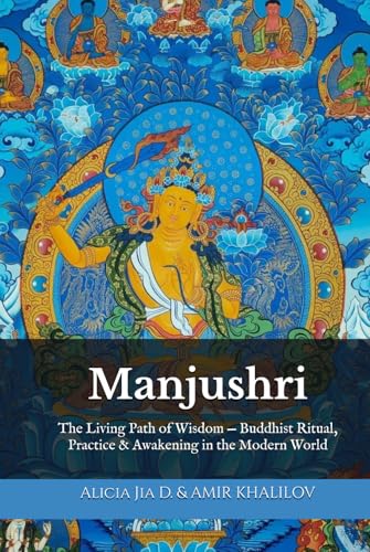 Manjushri: The Living Path of Wisdom — Buddhist Ritual, Practice & Awakening in the Modern World (The Philosophy and Practice of Buddhism) von Independently published