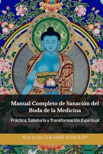 Manual Completo de Sanación del Buda de la Medicina: Práctica, Sabiduría y Transformación Espiritual (Doctrinas y Prácticas del Budismo) von Independently published