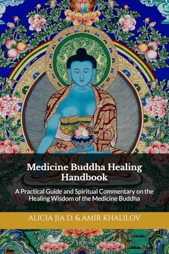 Medicine Buddha Healing Handbook: A Practical Guide and Spiritual Commentary on the Healing Wisdom of the Medicine Buddha Medicine Buddha Healing Handbook: A Practical Guide and Spiritual Commentary on the Healing Wisdom of the Medicine Buddha von Independently published