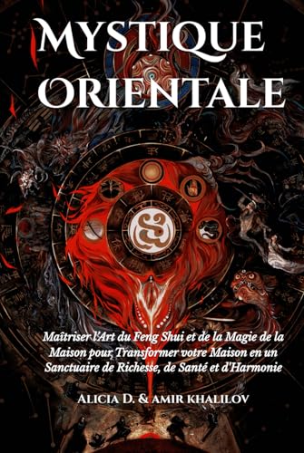 Mystique Orientale: Maîtriser l’Art du Feng Shui et de la Magie de la Maison pour Transformer votre Maison en un Sanctuaire de Richesse, de Santé et ... (Eastern Folk Magic & Spiritual Practices) von Independently published