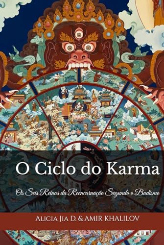 O Ciclo do Karma: Os Seis Reinos da Reencarnação Segundo o Budismo (Doutrinas e Práticas do Budismo) von Independently published