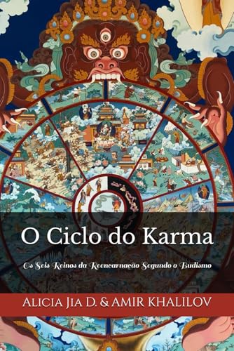 O Ciclo do Karma: Os Seis Reinos da Reencarnação Segundo o Budismo (Doutrinas e Práticas do Budismo) von Independently published