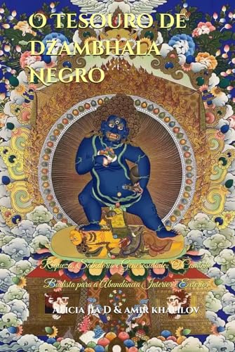O Tesouro de Dzambhala Negro: Riqueza, Sabedoria e Generosidade: O Caminho Budista para a Abundância Interior e Exterior (Doutrinas e Práticas do Budismo) von Independently published