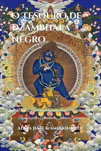 O Tesouro de Dzambhala Negro: Riqueza, Sabedoria e Generosidade: O Caminho Budista para a Abundância Interior e Exterior (Doutrinas e Práticas do Budismo) von Independently published