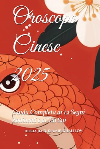 Oroscopo Cinese 2025: Guida Completa ai 12 Segni Zodiacali e al Tai Sui (2025 Horoscope Predictions) Oroscopo Cinese 2025: Guida Completa ai 12 Segni Zodiacali e al Tai Sui (2025 Horoscope Predictions) von Independently published