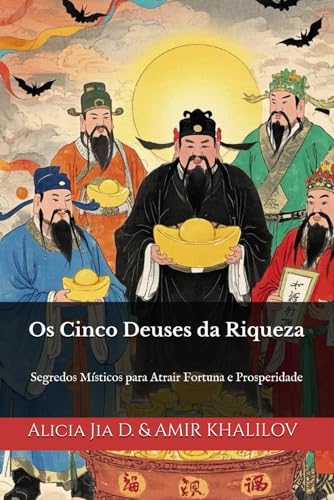 Os Cinco Deuses da Riqueza: Segredos Místicos para Atrair Fortuna e Prosperidade (Eastern Folk Magic & Spiritual Practices) Os Cinco Deuses da Riqueza: Segredos Místicos para Atrair Fortuna e Prosperidade (Eastern Folk Magic & Spiritual Practices) von Independently published