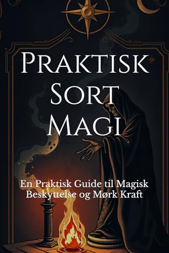 Praktisk Sort Magi: En Praktisk Guide til Magisk Beskyttelse og Mørk Kraft (Dark Arts & Black Magic) Praktisk Sort Magi: En Praktisk Guide til Magisk Beskyttelse og Mørk Kraft (Dark Arts & Black Magic) von Independently published