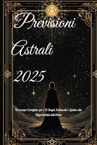 Previsioni Astrali 2025: Oroscopo Completo per i 12 Segni Zodiacali e Guida alle Opportunità dell'Anno (2025 Horoscope Predictions) Previsioni Astrali 2025: Oroscopo Completo per i 12 Segni Zodiacali e Guida alle Opportunità dell'Anno (2025 Horoscope Predictions) von Independently published