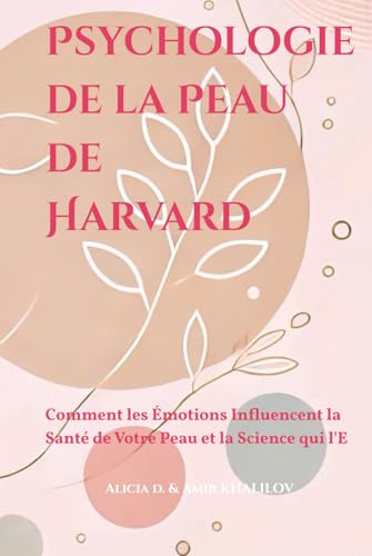 Psychologie de la Peau de Harvard: Comment les Émotions Influencent la Santé de Votre Peau et la Science qui l'E Psychologie de la Peau de Harvard: Comment les Émotions Influencent la Santé de Votre Peau et la Science qui l'E