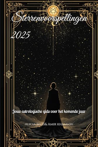 Sterrenvoorspellingen 2025: Jouw astrologische gids voor het komende jaar (2025 Horoscope Predictions) von Independently published
