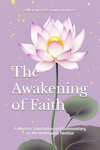 The Awakening of Faith: A Modern Translation and Commentary on the Mahayana Treatise (Buddhist & Taoist Texts Translations) von Independently published
