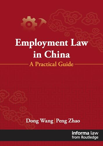 Employment Law in China: A Practical Guide von Informa Law