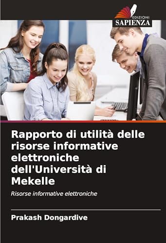 Rapporto di utilità delle risorse informative elettroniche dell'Università di Mekelle: Risorse informative elettroniche von Edizioni Sapienza