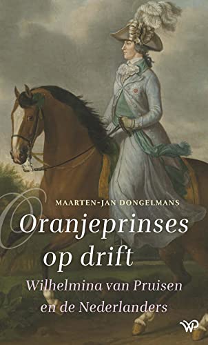Oranjeprinses op drift: Wilhelmina van Pruisen en de Nederlanders von Walburg Pers B.V., Uitgeverij