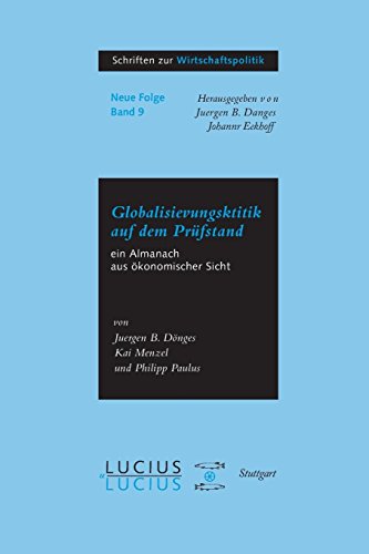 Globalisierungskritik auf dem Prüfstand: Ein Almanach aus ökonomischer Sicht (Schriften zur Wirtschaftspolitik, 9, Band 9)