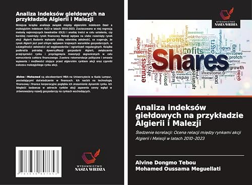 Analiza indeksów gie¿dowych na przyk¿adzie Algierii i Malezji: ¿ledzenie korelacji: Ocena relacji mi¿dzy rynkami akcji Algierii i Malezji w latach 2010-2023 Analiza indeksów gie¿dowych na przyk¿adzie Algierii i Malezji: ¿ledzenie korelacji: Ocena relacji mi¿dzy rynkami akcji Algierii i Malezji w latach 2010-2023 von VDM Verlag