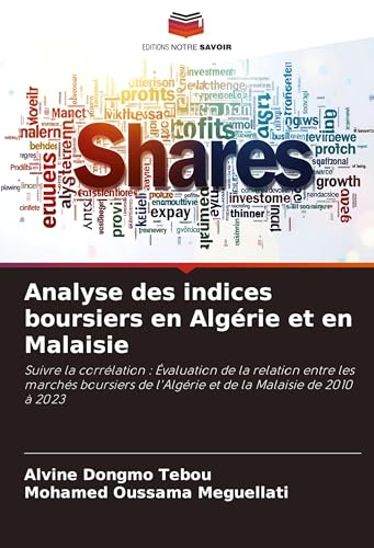 Analyse des indices boursiers en Algérie et en Malaisie: Suivre la corrélation : Évaluation de la relation entre les marchés boursiers de l'Algérie et de la Malaisie de 2010 à 2023 Analyse des indices boursiers en Algérie et en Malaisie: Suivre la corrélation : Évaluation de la relation entre les marchés boursiers de l'Algérie et de la Malaisie de 2010 à 2023 von VDM Verlag