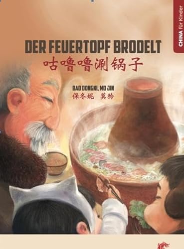 Der Feuertopf brodelt: 咕噜噜涮锅子 (Junge Drachen-Reihe) von Drachenhaus Verlag