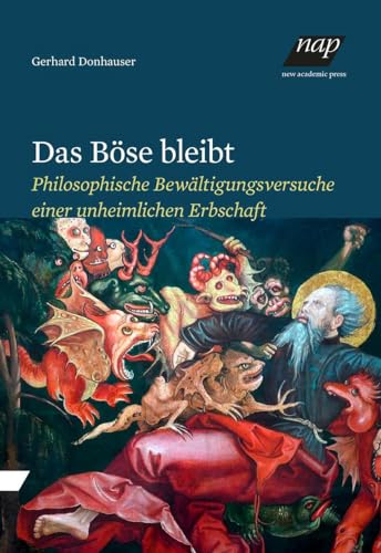 Das Böse bleibt: Philosophische Bewältigungsversuche einer un-heimlichen Erbschaft
