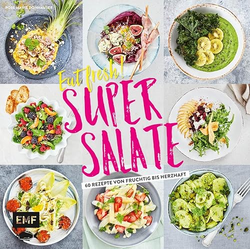 Eat fresh! Super Salate: 60 Rezepte von fruchtig bis herzhaft von Emf Edition Michael Fischer