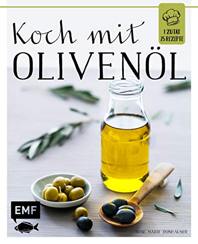 Koch mit – Olivenöl (1 Zutat – 25 Rezepte) von Edition Michael Fischer