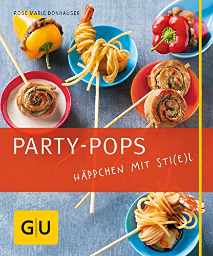 Party-Pops: Häppchen mit Sti(e)l (GU Just cooking)