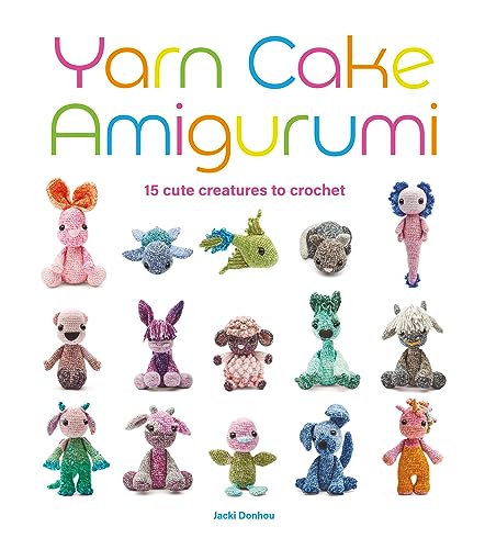 Yarn Cake Amigurumi: 15 Cute Creatures to Crochet von Guild of Master Craftsman Publications Ltd