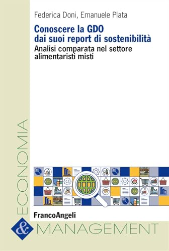 Conoscere la GDO dai suoi report di sostenibilità. Analisi comparata nel settore alimentaristi misti (Economia e management) von Franco Angeli